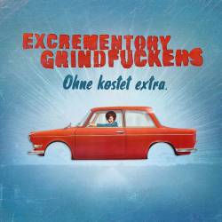 The Excrementory Grindfuckers : Ohne Kostet Extra